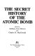 The Secret history of the atomic bomb /