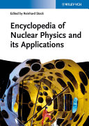 Encyclopedia of nuclear physics and its applications /