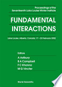 Fundamental interactions : proceedings of the Nineteenth Lake Louise Winter Institute, Lake Louise, Alberta, Canada, 15-21 February 2004 /