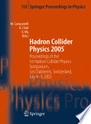 Hadron Collider Physics 2005 : proceedings of the 1st Hadron Collider Physics Symposium, Les Diablerets, Switzerland, July 4-9, 2005 /