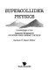 Supercollider physics : proceedings of the Oregon Workshop on Super High Energy Physics /