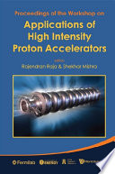 Proceedings of the Workshop on Applications of High Intensity Proton Accelerators : Fermilab, Chicago, 19-21 October 2009 /
