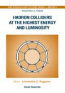 Hadron Colliders at the highest energy and luminosity : proceedings of the 34th Workshop of the INFN Eloisatron Project, Erice, Italy, 4-13 November 1996 /