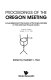 Proceedings of the Oregon meeting : Annual Meeting of the Division of Particles and Fields of the American Physical Society, Eugene, Oregon, August 12-15, 1985 /