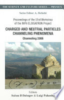 Charged and neutral particles channeling phenomena : selected papers from the proceedings of the 51st Workshop of the INFN Eloisatron Project : Erice, Italy, 25 October-1 November 2008 /