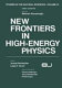 New frontiers in high-energy physics /