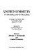 Unified symmetry : in the small and in the large : Proceedings of a conference held in Coral Gables, Florida, January 25-27, 1993, sponsored by the Global Foundation, Inc., Coral Gables, Florida /