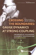 Crossing the boundaries : gauge dynamics at strong coupling : proceedings of the workshop in honor of the 60th birthday of Misha Shifman, FTPI, University of Minnesota, 14-17 May 2009 /