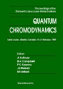 Quantum chromodynamics : proceedings of the Thirteenth Lake Louise Winter Institute : Lake Louise, Alberta, Canada, 15-21 February 1998 /