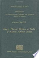Heavy flavour physics : a probe of nature's grand design : Varenna on Lake Como, Villa Monastero, 8-18 July 1997 /