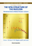 The spin structure of the nucleon : International School of Nucleon Structure, 1st Course, Erice, Italy, 3-10 August 1995 /