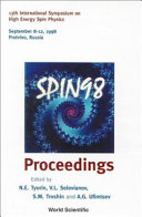SPIN 98 : proceedings : 13th International Symposium on High Energy Spin Physics, September 8-12, 1998, Protvino, Russia /