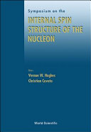 Symposium on the Internal Spin Structure of the Nucleon : Yale University, 5-6 January 1994 /