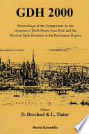 GDH 2000 : proceedings of the Symposium on the Gerasimov-Drell-Hearn Sum Rule and the Nucleon Spin Structure in the Resonance Region : Mainz, Germany, 14-17 June 2000 /