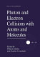 Photon and electron collisions with atoms and molecules /