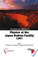 Proceedings of the Workshop on Physics at the Japan Hadron Facility (JHF) : Adelaide, Australia, 14-21 March 2002 /