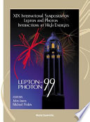 XIX International Symposium on Lepton and Photon Interactions at High Energies : Lepton-Photon 99 : Stanford, California, USA, 9-14 August 1999 /