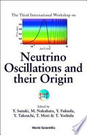 The Third International Workshop on Neutrino Oscillations and their Origin : Tokyo, Japan, 5-8 December 2001 /