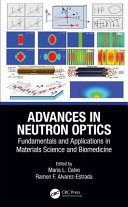 Advances in neutron optics : fundamentals and applications in materials science and biomedicine /