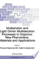 Multiphoton and light driven multielectron processes in organics : new phenomena, materials, and applications /