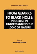 From quarks to black holes : progress in understanding the logic of nature : proceedings of the International School of Subnuclear Physics /
