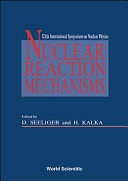 Nuclear reaction mechanisms : XXth International Symposium on Nuclear Physics, Castle Gaussig (near Dresden), Germany, November 12-16, 1990 /