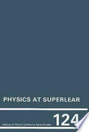 Physics at SuperLEAR : proceedings of the SuperLEAR Workshop held at the University of Zurich, 9-12 October 1991 /