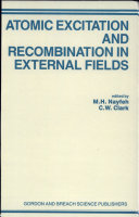 Atomic excitation and recombination in external fields : proceedings of the Workshop on Atomic Spectra and collisions in External Fields, National Bureau of Standards, Gaithersburg, Maryland, 22-23 October 1984 /