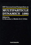 Proceedings of the XXV International Symposium on Multiparticle Dynamics, Staraá Lesná, Slovakia, 12-16 September 1995 /