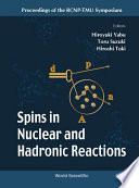 Spins in nuclear and hadronic reactions : proceedings of the RCNP-TMU Symposium /
