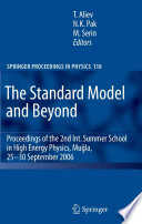 The standard model and beyond : proceedings of the 2nd International Summer School in High Energy Physics, Muğla, 25-30 September 2006 /