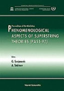 Proceedings of the workshop phenomenological aspects of superstring theories (PAST-97), ICTP, Trieste, Italy 2-4 October 1997 /