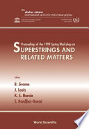 Superstrings and related matters : proceedings of the 1999 Spring Workshop on, The Abdus Salam ICTP, Trieste, Italy, 22-30 March 1999 /