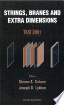Strings, branes and extra dimensions : TASI 2001, Boulder, Colorado, USA, 4-29 June 2001 /