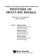 Frontiers of heavy-ion physics : proceedings of the 6th Adriatic International Conference on Nuclear Physics, Dubrovnik, Croatia, Yugoslavia, June 15-19, 1987 /