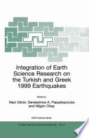 Integration of Earth Science Research on the Turkish and Greek 1999 Earthquakes : Proceedings of the NATO Seminar on Integration of Earth Science Research on the Turkish and Greek 1999 Earthquakes and Needs for Future Cooperative Research Istanbul, Turkey 14-17 May 2000 /