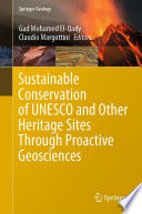 Sustainable Conservation of UNESCO and Other Heritage Sites Through Proactive Geosciences /