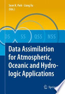 Data assimilation for atmospheric, oceanic and hydrologic applications /
