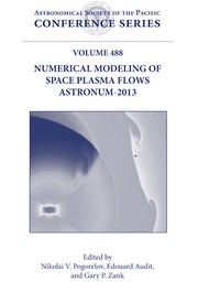 Numerical modeling of space plasma flows, ASTRONUM-2013 : proceedings of a 8th International Conference held at Biarritz, France, July 1-5, 2013 /