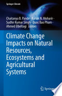 Climate Change Impacts on Natural Resources, Ecosystems and Agricultural Systems /