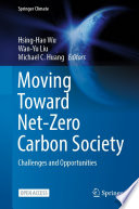 Moving Toward Net-Zero Carbon Society : Challenges and Opportunities /