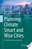 Planning Climate Smart and Wise Cities : A Multidisciplinary Approach /