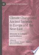 Climate change and ancient societies in Europe and the Near East : diversity in collapse and resilience /