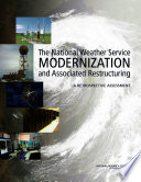 The National Weather Service modernization and associated restructuring : a retrospective assessment /