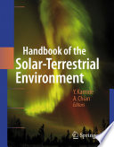 Handbook of the solar-terrestrial environment /