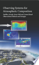 Observing systems for atmospheric composition : satellite, aircraft, sensor web and ground-based observational methods and strategies /