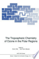 The Tropospheric chemistry of ozone in the polar regions /