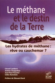 Le Méthane et le destin de la Terre les hydrates de méthanes : rêve ou cauchemar? /