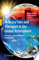 Mercury fate and transport in the global atmosphere : emissions, measurements and models /