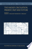 The Hadley circulation : present, past and future /